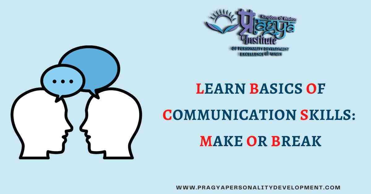 Learn Basics of Communication Skills: Make or Break
