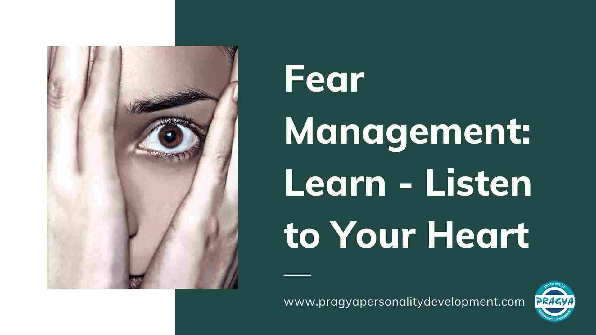 Fear Management: Learn - Listen to Your Heart