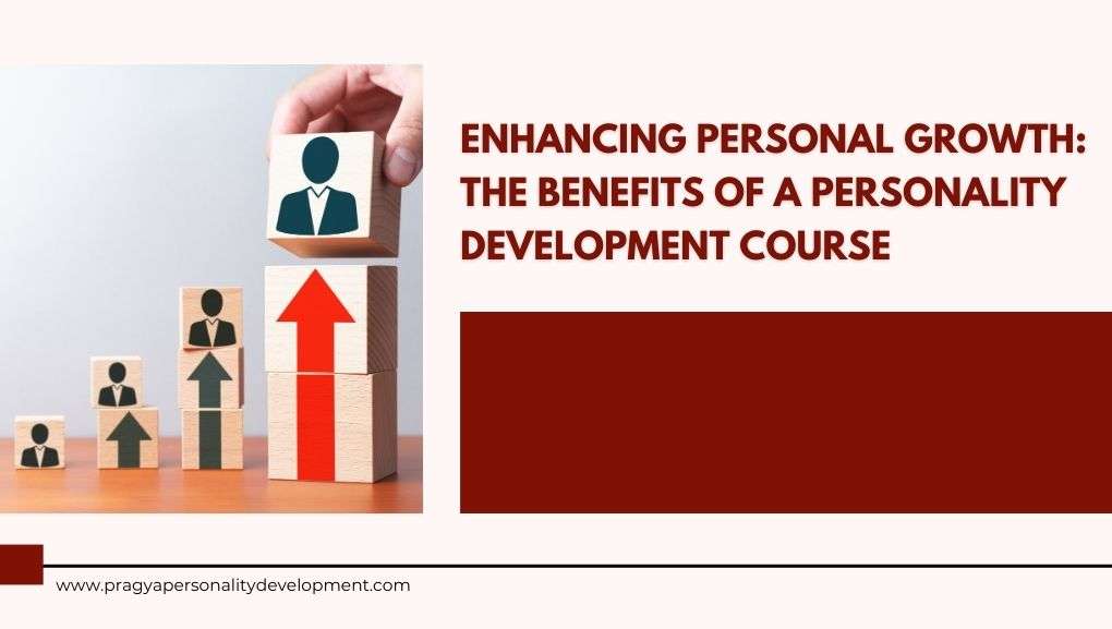 Enhancing Personal Growth: The Benefits of a Personality Development Course